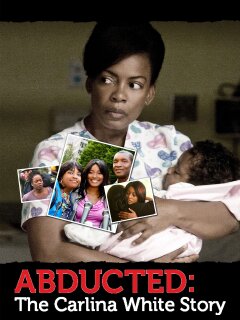 Abducted: The Carlina White Story | Xfinity Stream